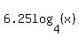 6.25log%284%2C%28x%29%29