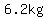 6.2kg