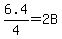 6.4%2F4+=+2B