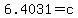 6.4031=c