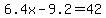 6.4x-9.2=42