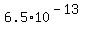 6.5%2A10%5E%28-13%29