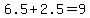 6.5%2B2.5=9