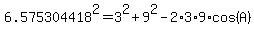 6.575304418%5E2+=+3%5E2+%2B+9%5E2+-+2%2A3%2A9%2Acos%28A%29