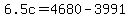 6.5c=4680-3991