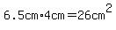 6.5cm%2A4cm+=+26cm%5E2