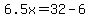 6.5x=32-6