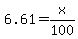 6.61+=+x%2F100