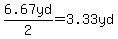 6.67yd%2F2=3.33yd