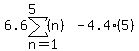 6.6sum%28%28n%29%2Cn=1%2C5%29-4.4%285%29