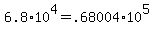 6.8%2A10%5E4+=+.68004%2A10%5E5