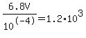 6.8V+%2F+10%5E-4+=+1.2%2A10%5E3