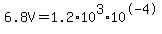 6.8V+=+1.2%2A10%5E3%2A10%5E-4