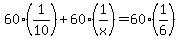 60%281%2F10%29%2B60%281%2Fx%29=60%281%2F6%29