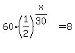 60%281%2F2%29%5E%28x%2F30%29=8
