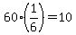 60%281%2F6%29=10