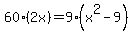 60%282x%29=9%28x%5E2-9%29