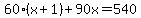 60%28x%2B1%29%2B90x=540