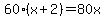 60%28x%2B2%29+=+80x