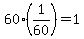 60%2A%281%2F60%29=1