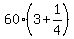 60%2A%283%2B1%2F4%29