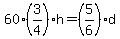 60%2A%283%2F4%29h=%285%2F6%29d
