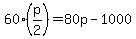 60%2A%28p%2F2%29+=+80p+-+1000