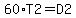 60%2AT2=D2