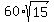\"60%2Asqrt%2815%29\"