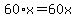 60%2Ax=60x