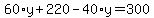 60%2Ay%2B220-40%2Ay=300