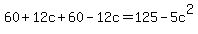 60%2B12c%2B60-12c=125-5c%5E2