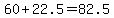 60%2B22.5=82.5