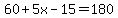 60%2B5x-15=180