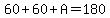 60%2B60%2BA=180