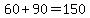 60%2B90=150