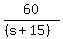 60%2F%28%28s%2B15%29%29