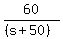 60%2F%28%28s%2B50%29%29