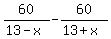 60%2F%2813-x%29+-+60%2F%2813%2Bx%29
