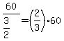 60%2F%283%2F2%29+=+%282%2F3%29%2A60