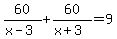 60%2F%28x-3%29%2B60%2F%28x%2B3%29=9