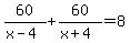 60%2F%28x-4%29%2B60%2F%28x%2B4%29=8