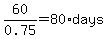 60%2F0.75=80%2Adays