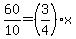 60%2F10+=+%283%2F4%29x