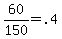 60%2F150+=+.4