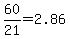 60%2F21=2.86