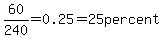 60%2F240+=+0.25+=+25+per+cent