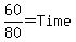 60%2F80+=+Time
