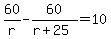 60%2Fr-60%2F%28r%2B25%29=10