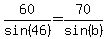 60%2Fsin%2846%29=70%2Fsin%28b%29